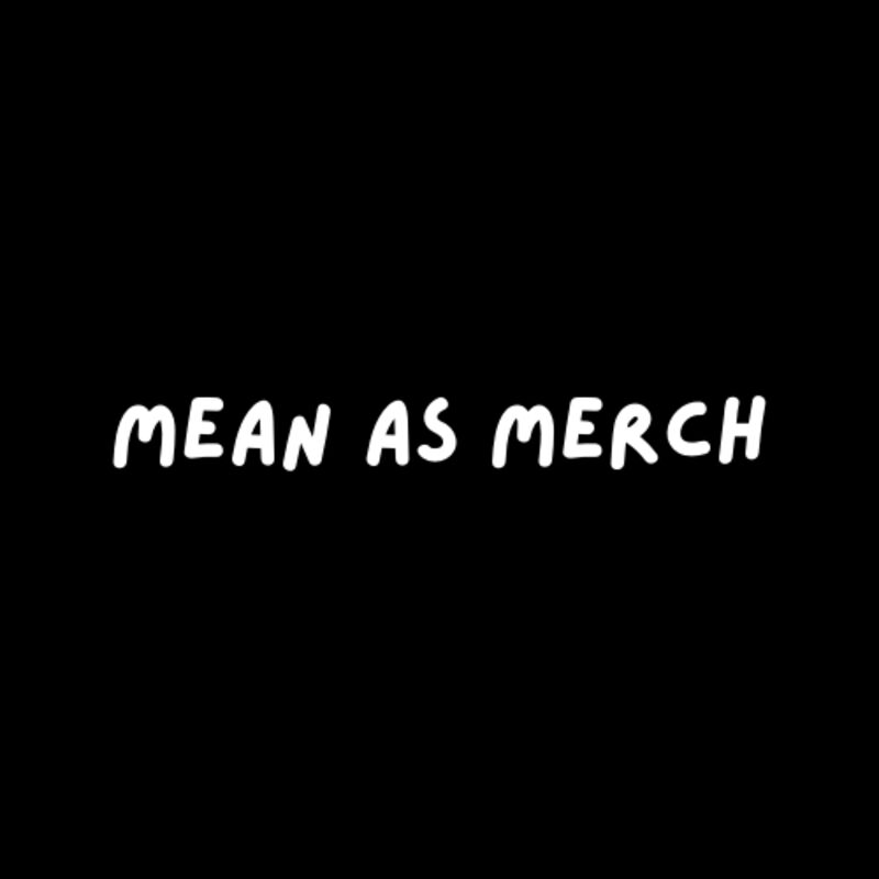 Mean As Merch Originals Thumbnail