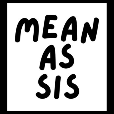 Mean as sis - Womens Boyfriend Tee Design