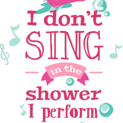 I Don't Sing In The Shower, I Perform Thumbnail